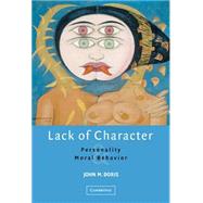 Lack of Character: Personality and Moral Behavior by John M. Doris, 9780521631167