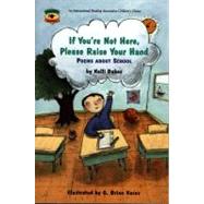 If You're Not Here, Please Raise Your Hand Poems About School by Dakos, Kalli; Karas, G. Brian, 9780689801167