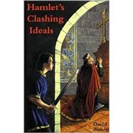 Hamlet's Clashing Ideals,BISHOP DAVID,9780738851167