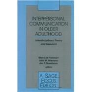 Interpersonal Communication in Older Adulthood Interdisciplinary Theory and Research by Mary Lee Hummert; John M. Wiemann; John F. Nussbaum, 9780803951167