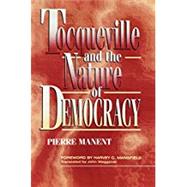 Tocqueville and the Nature of Democracy by Manent, Pierre; Waggoner, John; Mansfield, Harvey, 9780847681167
