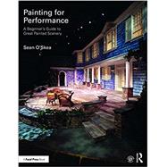 Painting for Performance: A BeginnerÆs Guide to Great Painted Scenery by O'Skea; Sean, 9781138951167