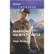 Manhunt on Mystic Mesa by Myers, Cindi, 9781335721167