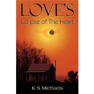 Love's Eclipse of the Heart by Michaels, K. S., 9781432741167