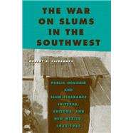 The War on Slums in the Southwest by Fairbanks, Robert B., 9781439911167