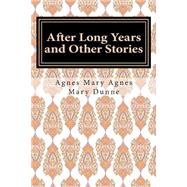 After Long Years and Other Stories by Dunne, Agnes Mary Agnes Mary; Miller, Sophie Antoinette, 9781506161167