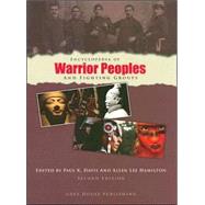Encyclopedia of Warrior Peoples and Fighting Groups by Davis, Paul K.; Hamilton, Allen Lee, 9781592371167