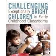 Challenging Exceptionally Bright Children in Early Childhood Classrooms by Gadzikowski, Ann; Hertzog, Nancy B., Ph.D., 9781605541167