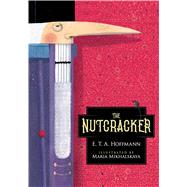 The Nutcracker by Hoffmann, E. T. A.; Mikhalskaya, Maria, 9781606601167