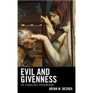 Evil and Givenness The Thanatonic Phenomenon by Becker, Brian W., 9781793651167