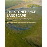 The Stonehenge Landscape Analysing the Stonehenge World Heritage Site by Bowden, Mark; Soutar, Sharon; Field, David, 9781848021167