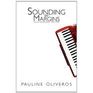 Sounding the Margins by Oliveros, Pauline, 9781889471167