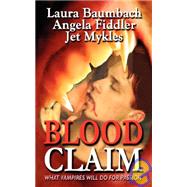 Blood Claim: What Vampires Will Do for Desire by Baumbach, Laura, 9781934531167