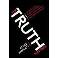 The Truth Matters by BARTLETT, BRUCE, 9780399581168