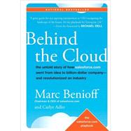 Behind the Cloud The Untold Story of How Salesforce.com Went from Idea to Billion-Dollar Company-and Revolutionized an Industry by Benioff, Marc; Adler, Carlye, 9780470521168
