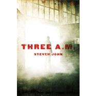 Three A.M. by John, Steven, 9780765331168