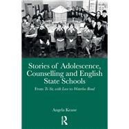 Stories of Adolescence, Counselling and English State Schools From To Sir, with Love to Waterloo Road by Angela Keane, 9781041201168