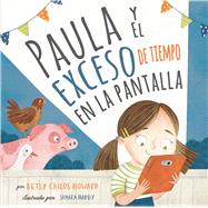 Paula y el exceso de tiempo en la pantalla by Childs Howard, Betsy; Hurdy, Samara, 9781087771168