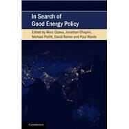 In Search of Good Energy Policy by Ozawa, Marc; Chaplin, Jonathan; Pollitt, Michael; Reiner, David; Warde, Paul, 9781108481168