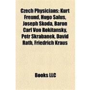 Czech Physicians : Kurt Freund, Hugo Salus, Joseph `koda, Baron Carl Von Rokitansky, Petr Skrabanek, David Rath, Friedrich Kraus by , 9781156831168
