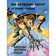 The Retrieval Artist and Other Stories by Rusch, Kristine Kathryn, 9781410401168
