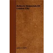 Relics and Memorials of London City by Ogilvy, James S., 9781443791168