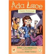 Ada Lace Gets Famous by Calandrelli, Emily; Weston, Tamson; Kurilla, Rene, 9781665931168