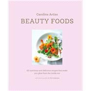 Beauty Foods by Artiss, Caroline; Anderson, Ed, 9781788791168