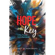 Hope is the Key by Chet Gladkowski, 9781964081168