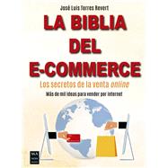La Biblia del e-commerce Los secretos de la venta online by Torres Revert, Jos Luis, 9788412231168