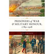 Prisoners of War and Military Honour, 1789�1918 by Heinzen, Jasper, 9780192871169