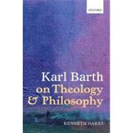 Karl Barth on Theology and Philosophy by Oakes, Kenneth, 9780199661169