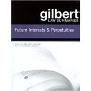 Gilbert Law Summaries on Future Interests and Perpetuities by Editorial Staff, Publisher's, 9780314181169