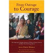 From Outrage to Courage: The Unjust and Unhealthy Situation of Women in Poorer Countries and What They Are Doing About It by Murray, Anne Firth, 9780615761169