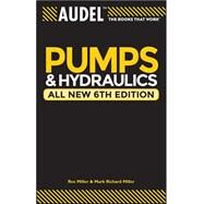 Audel Pumps and Hydraulics by Miller, Rex; Miller, Mark Richard; Stewart, Harry L., 9780764571169