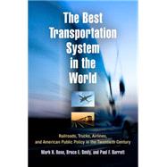 The Best Transportation System in the World by Rose, Mark H.; Seely, Bruce Edsall; Barrett, Paul F., 9780812221169