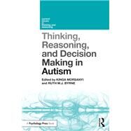 Thinking, Reasoning, and Decision Making in Autism by Morsanyi, Kinga; Byrne, Ruth M. J., 9781138481169