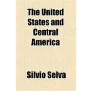 The United States and Central America by Selva, Silvio, 9781154531169