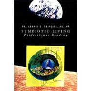 Symbiotic Living by Anderson, O. Roger; Trindade, Arnold L.; Lewis, Leslie; Lewis, Arne, 9781439201169
