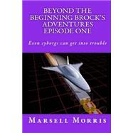 Beyond the Beginning by Morris, Marsell, 9781508741169