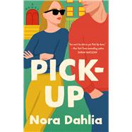 Pick-Up by Dahlia, Nora, 9781668061169