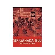 Sekigahara 1600 The final struggle for power by Bryant, Anthony J, 9781841761169