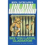 See You Later, Gladiator #9 by Scieszka, Jon; McCauley, Adam, 9780142401170