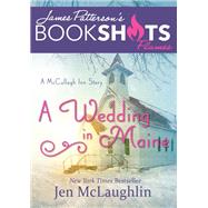 A Wedding in Maine A McCullagh Inn Story by McLaughlin, Jen; Patterson, James, 9780316501170