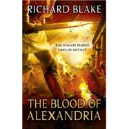 The Blood of Alexandria by Blake, Richard, 9780340951170