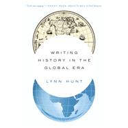 Writing History in the Global Era by Hunt, Lynn, 9780393351170