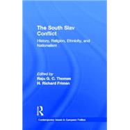 The South Slav Conflict: History, Religion, Ethnicity, and Nationalism by Thomas,Raju G.C, 9780815321170