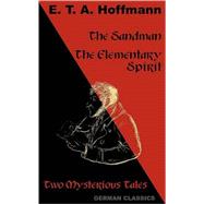 Sandman. the Elementary Spirit (Two Mysterious Tales. German Classics) by HOFFMANN ETA, 9781595691170