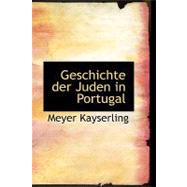 Geschichte Der Juden in Portugal by Kayserling, Meyer, 9780554641171