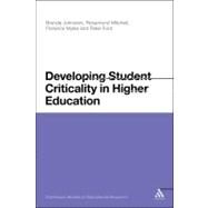Developing Student Criticality in Higher Education Undergraduate Learning in the Arts and Social Sciences by Johnston, Brenda; Ford, Peter; Mitchell, Rosamond; Myles, Florence; Haynes, Anthony, 9780826441171